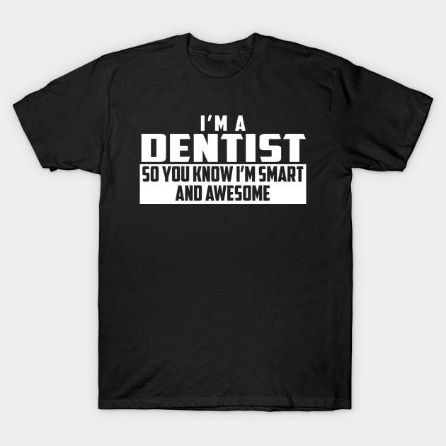 Smart and Awesome Dentist T-Shirt by helloshirts